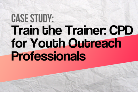 Train the Trainer: CPD for Youth Outreach Professionals